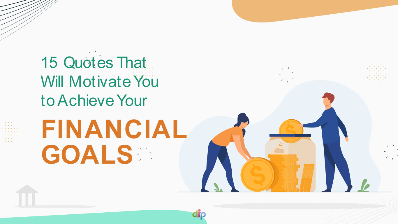 Save More, Worry Less – 15 Quotes That Will Motivate You to Achieve Your Financial Goals